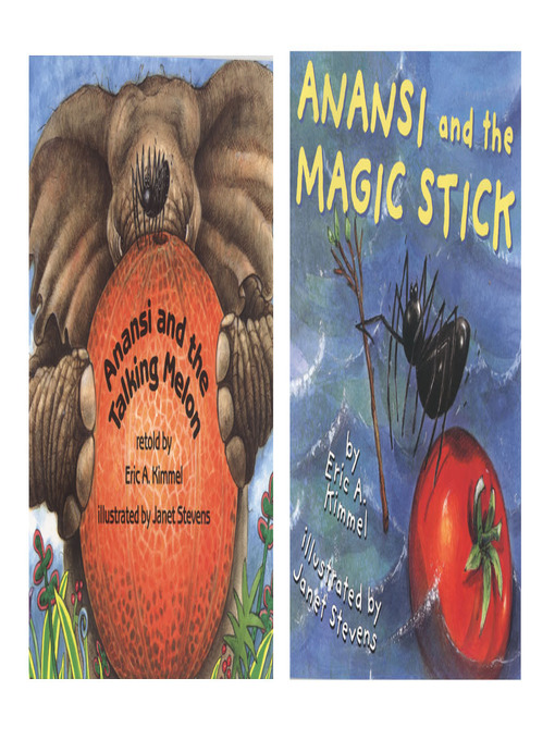 Title details for Anansi and the Talking Melon / Anansi and the Magic Stick by Eric Kimmel - Available